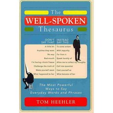 The Well-Spoken Thesaurus:The Most Powerful Ways to Say Everyday Words and Phrases, Sourcebooks