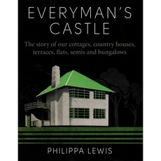 Everyman's Castle: The Story of Our Cottages Country Houses Terraces Flats Semis and Bungalows, Frances Lincoln Ltd