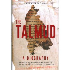 The Talmud: A Biography: Banned Censored and Burned: The Book They Couldn't Suppress, Bloomsbury Pub Plc USA
