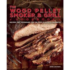 The Wood Pellet Smoker and Grill Cookbook, Ulysses Press
