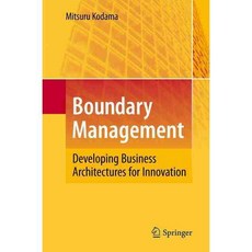 Boundary Management: Developing Business Architectures for Innovation, Springer Verlag