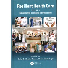 Resilient Health Care: Reconciling Work-as-Imagined and Work-as-Done, CRC Pr I Llc