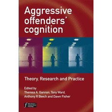 Aggressive Offenders' Cognition: Theory Research and Practice, Wiley-Interscience