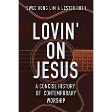 Lovin' on Jesus: A Concise History of Contemporary Worship, Abingdon Pr
