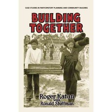 Building Together: Case Studies in Participatory Planning and Community Building, New Village Pr