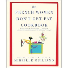 The French Women Don't Get Fat Cookbook, Atria Books