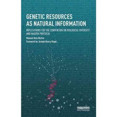 Genetic Resources as Natural Information: Implications for the Convention on Biological Diversity and Nagoya Protocol, Routledge