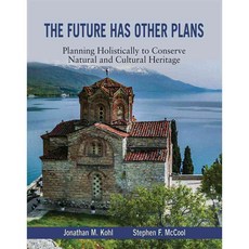 The Future Has Other Plans: Planning Holistically to Conserve Natural and Cultural Heritage, Fulcrum Pub