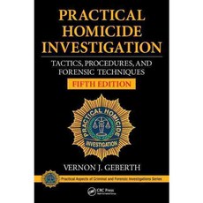 Practical Homicide Investigation: Tactics Procedures and Forensic Techniques Fifth Edition Hardcover, CRC Press