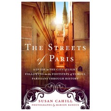 The Streets of Paris: A Guide to the City of Light Following in the Footsteps of Famous Parisians Throughout History, Griffin