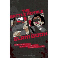 The Battle Royale Slam Book: Essays on the Cult Classic by Koushun Takami, Haikasoru