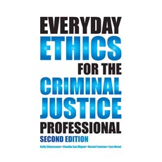 Everyday Ethics for the Criminal Justice Professional, Carolina Academic Pr