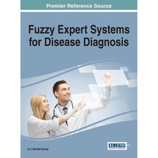 Fuzzy Expert Systems for Disease Diagnosis, Medical Info Science Reference