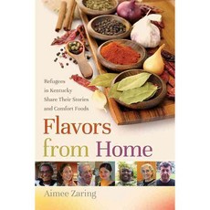 Flavors from Home: Refugees in Kentucky Share Their Stories and Comfort Foods 페이퍼북, Univ Pr of Kentucky