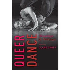 Queer Dance: Meanings and Makings, Oxford Univ Pr