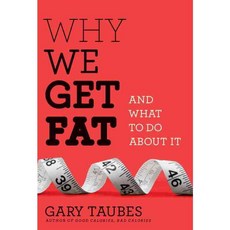 Why We Get Fat: And What to Do About It, Alfred a Knopf Inc
