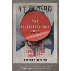 The Invitation-Only Zone: The True Story of North Korea's Abduction Project, Farrar Straus & Giroux