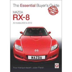 The Essential Buyers Guide Mazda RX-8: All Models 2003 to 2012, Veloce