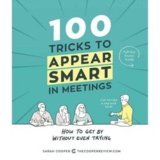 100 Tricks to Appear Smart in Meetings: How to Get by Without Even Trying, Andrews McMeel Pub
