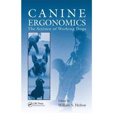 Canine Ergonomics: The Science of Working Dogs, CRC Pr I Llc