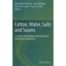 Cotton Water Salts and Soums: Economic and Ecological Restructuring in Khorezm Uzbekistan, Springer Verlag