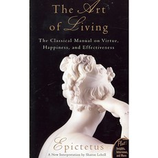 The Art of Living: The Classical Mannual on Virtue Happiness and Effectiveness, Harperone