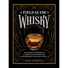 A Field Guide to Whisky:An Expert Compendium to Take Your Passion and Knowledge to the Next Level, Artisan Publishers
