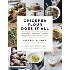 Chickpea Flour Does It All:Gluten-Free Dairy-Free Vegetarian Recipes for Every Taste and Season, Experiment