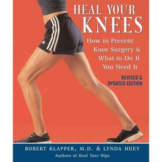 Heal Your Knees: How to Prevent Knee Surgery And What to Do If You Need It, M Evans & Co