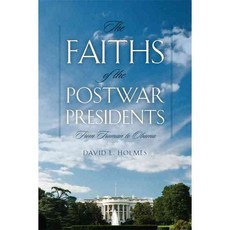 The Faiths of the Postwar Presidents: From Truman to Obama, Univ of Georgia Pr
