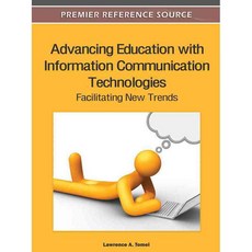 Advancing Education with Information Communication Technologies: Facilitating New Trends, Information Science Reference