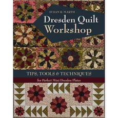 Dresden Quilt Workshop: Tips Tools & Techniques for Perfect Mini Dresden Plates, Kansas City Star Quilts