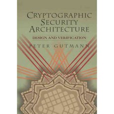 Cryptographic Security Architecture: Design and Verification, Springer-Verlag New York Inc