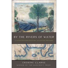 By the Rivers of Water: A Nineteenth-Century Atlantic Odyssey, Basic Books