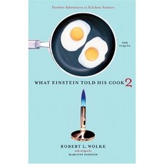 What Einstein Told His Cook 2: The Sequel: Further Adventures In Kitchen Science, W W Norton & Co Inc