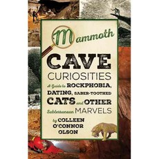 Mammoth Cave Curiosities: A Guide to Rockphobia Dating Saber-toothed Cats and Other Subterranean Marvels, Univ Pr of Kentucky