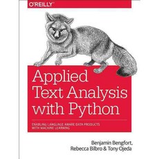 Applied Text Analysis with Python: Enabling Language Aware Data Products with Machine Learning Paperback, O'Reilly Media