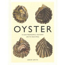 Oyster: A Gastronomic History (With Recipes), Harry N Abrams Inc
