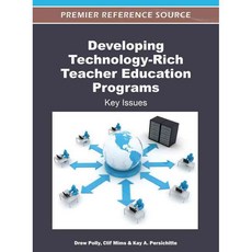 Developing Technology-Rich Teacher Education Programs: Key Issues, Information Science Reference