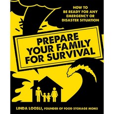 Prepare Your Family for Survival: How to Be Ready for Any Emergency or Disaster Situation, Page Street Pub Co