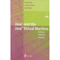 Java and the Java Virtual Machine: Definition Verification Validation, Springer-Verlag New York Inc