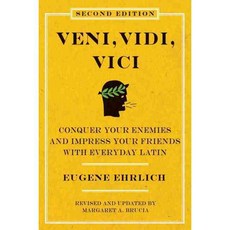 Veni Vidi Vici: Conquer Your Enemies and Impress Your Friends with Everyday Latin, Perennial