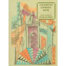 A Baghdad Cookery Book: The Book of Dishes Kitab Al-tabikh, Prospect Books