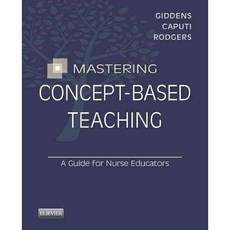 Mastering Concept-Based Teaching: A Guide for Nurse Educators, Mosby Inc