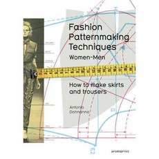 Fashion Patternmaking Techniques Volume 1:How to Make Skirts Trousers and Shirts. Women/Men, Promopress