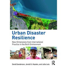 Urban Disaster Resilience: New Dimensions from International Practice in the Built Environment 페이퍼북, Routledge
