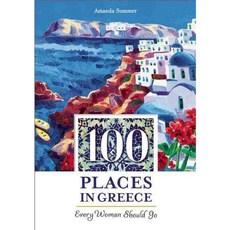 100 Places in Greece Every Woman Should Go, Travelers' Tales Inc