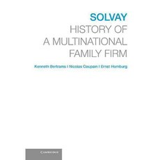 Solvay:History of a Multinational Family Firm, Cambridge University Press