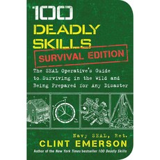 [해외도서] 100 Deadly Skills: The Seal Operative's Guide to Surviving in the Wild and Being Prepared for Any Disaster: Survival Edition, Touchstone Books