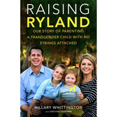 Raising Ryland: Our Story of Parenting a Transgender Child With No Strings Attached, William Morrow & Co